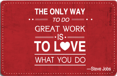 The only way to do great work is to love what you do, 8859194807511